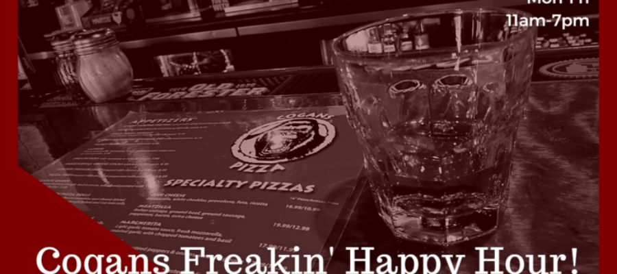Cogans Freakin’ Happy Hour!