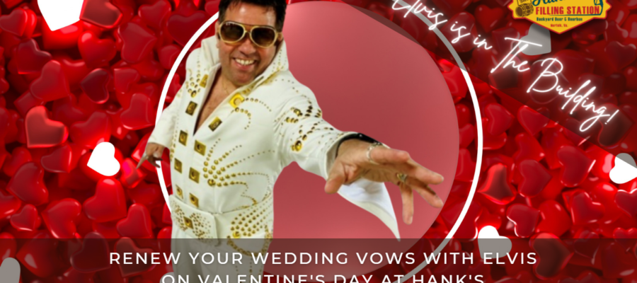 Valentine’s Day Vow Renewals with Elvis @ Hank’s